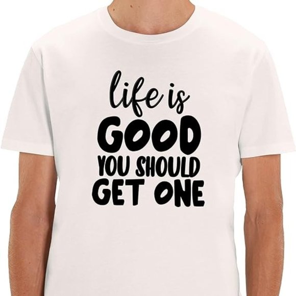 LaNess Tops - Life is Good You Should Get One T-shirt